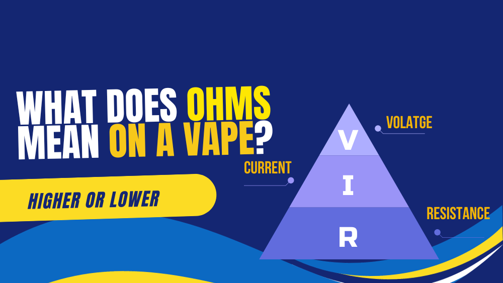 What Does Ohms Mean on a Vape? (Higher or Lower)